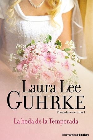 BODA DE LA TEMPORADA, LA. PLANTADAS EN EL ALTAR I | 9788408052142 | LEE GUHRKE, LAURA | Llibreria Drac - Llibreria d'Olot | Comprar llibres en català i castellà online