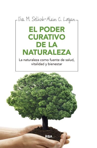 PODER CURATIVO DE LA NATURALEZA, EL | 9788415541684 | SELHUB , EVA M./LOGAN , ALAN C. | Llibreria Drac - Llibreria d'Olot | Comprar llibres en català i castellà online