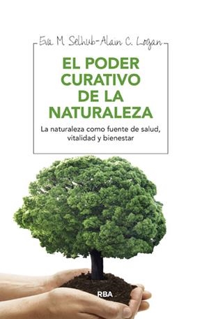 PODER CURATIVO DE LA NATURALEZA, EL | 9788415541684 | SELHUB , EVA M./LOGAN , ALAN C. | Llibreria Drac - Llibreria d'Olot | Comprar llibres en català i castellà online