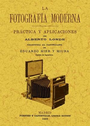 FOTOGRAFIA MODERNA PRACTICA Y APLICACIONES | 9788497618717 | LONDE, ALBERTO | Llibreria Drac - Librería de Olot | Comprar libros en catalán y castellano online