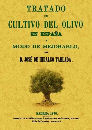 TRATADO DEL CULTIVO DEL OLIVO EN ESPAÑA Y MODO DE MEJORARLO | 9788497617277 | HIDALGO, JOSÉ DE | Llibreria Drac - Llibreria d'Olot | Comprar llibres en català i castellà online