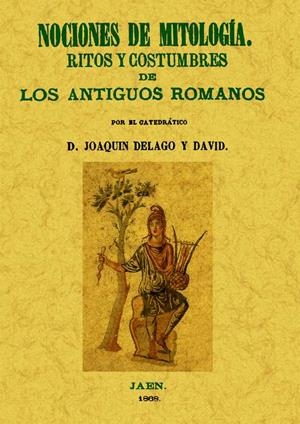 NOCIONES DE MITOLOGIA RITOS Y COSTUMBRES DE LOS ANTIGUOS ROM | 9788497616935 | DELAGO, JOAQUIN | Llibreria Drac - Librería de Olot | Comprar libros en catalán y castellano online