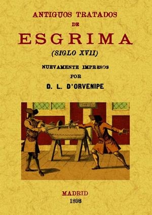 ANTIGUOS TRATADOS DE ESGRIMA (SIGLO XVII) | 9788497618984 | ORVENIPE, D.L.D' | Llibreria Drac - Librería de Olot | Comprar libros en catalán y castellano online