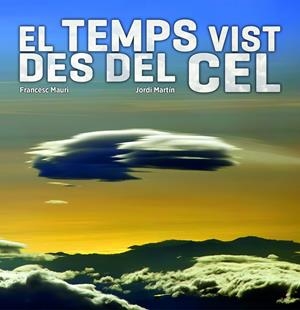 TEMPS VIST DES DEL CEL, EL | 9788497859752 | MAURI, FRANCESC; MARTIN, JORDI | Llibreria Drac - Llibreria d'Olot | Comprar llibres en català i castellà online