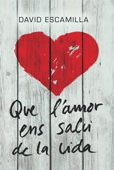 QUE L'AMOR ENS SALVI DE LA VIDA | 9788424646219 | ESCAMILLA, DAVID | Llibreria Drac - Librería de Olot | Comprar libros en catalán y castellano online