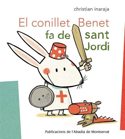 CONILLET BENET FA DE SANT JORDI, EL | 9788498835908 | INARAJA, CHRISTIAN | Llibreria Drac - Llibreria d'Olot | Comprar llibres en català i castellà online