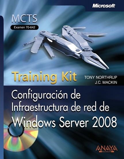 CONFIGURACION DE INFRAESTRUCTURA DE RED DE WINDOWS SERVER 08 | 9788441525047 | NORTHRUP, TONY; MACKIN, J.C. | Llibreria Drac - Llibreria d'Olot | Comprar llibres en català i castellà online