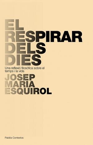 RESPIRAR DELS DIES, EL | 9788449322266 | ESQUIROL, JOSEP MARIA | Llibreria Drac - Librería de Olot | Comprar libros en catalán y castellano online