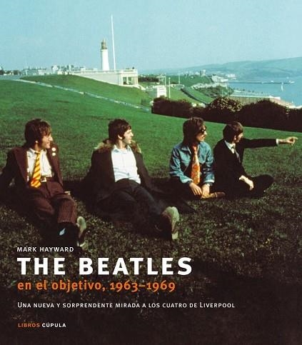 BEATLES EN EL OBJETIVO 1963-1969, THE | 9788448048860 | HAYWARD, MARK | Llibreria Drac - Llibreria d'Olot | Comprar llibres en català i castellà online