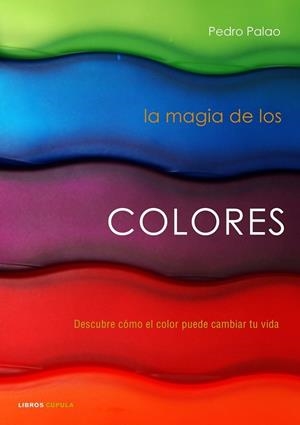 MAGIA DE LOS COLORES, LA | 9788448048259 | PALAO, PEDRO | Llibreria Drac - Librería de Olot | Comprar libros en catalán y castellano online