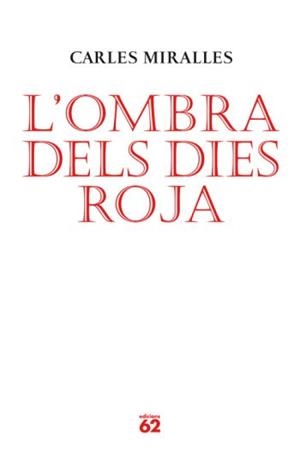 OMBRA DELS DIES ROJA, L' | 9788429761986 | MIRALLES, CARLES | Llibreria Drac - Llibreria d'Olot | Comprar llibres en català i castellà online