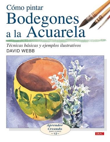 COMO PINTAR BODEGONES A LA ACUARELA | 9788496550650 | WEBB, DAVID | Llibreria Drac - Llibreria d'Olot | Comprar llibres en català i castellà online