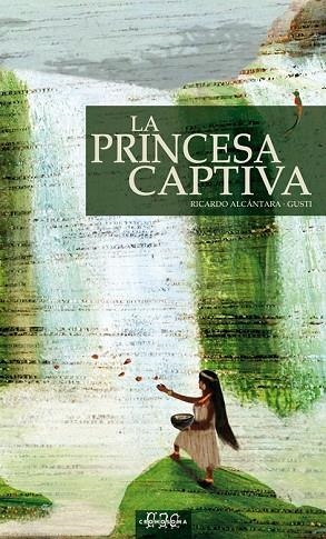 PRINCESA CAPTIVA, LA | 9788492419531 | ALCANTARA, RICARDO | Llibreria Drac - Llibreria d'Olot | Comprar llibres en català i castellà online