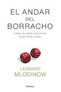 ANDAR DEL BORRACHO, EL: COMO EL AZAR GOBIERNA NUESTRAS VIDAS | 9788484323969 | MLODINOW, LEONARD | Llibreria Drac - Llibreria d'Olot | Comprar llibres en català i castellà online