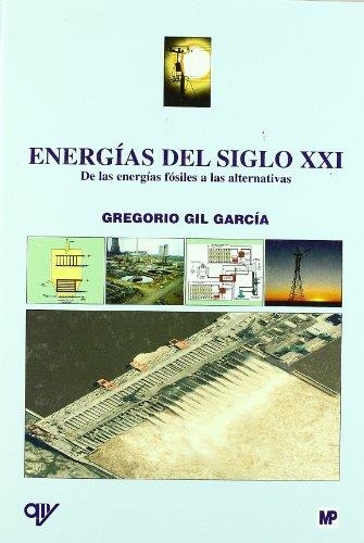 ENERGIAS DEL SIGLO XXI: DE LAS ENERGIAS FOSILES A LAS ALTERN | 9788484763475 | GIL GARCIA | Llibreria Drac - Llibreria d'Olot | Comprar llibres en català i castellà online