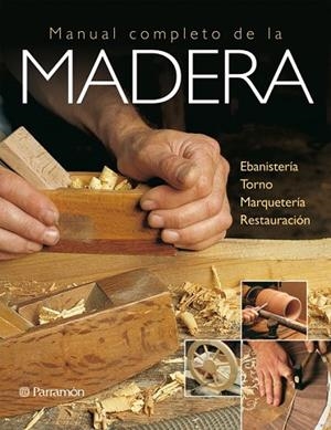 MANUAL COMPLETO DE LA MADERA | 9788434233027 | EQUIPO PARRAMON/GIBERT, VICENÇ | Llibreria Drac - Librería de Olot | Comprar libros en catalán y castellano online