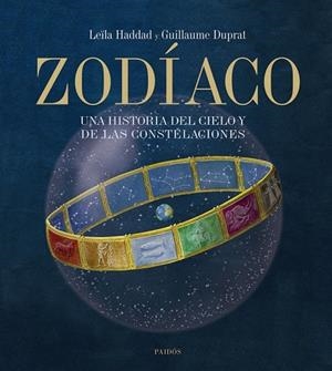 ZODIACO. UNA HISTORIA DEL CIELO Y DE LAS CONSTELACIONES | 9788449323102 | HADDAD, LEILA; DUPRAT, GUILLAUME | Llibreria Drac - Llibreria d'Olot | Comprar llibres en català i castellà online