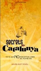 SECRETS DE CATALUNYA TOT EL QUE NO NECESSITEU SABER | 9788497914574 | SUST, XAVIER | Llibreria Drac - Llibreria d'Olot | Comprar llibres en català i castellà online