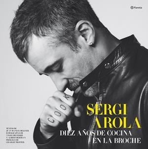 SERGI AROLA DIEZ AÑOS DE COCINA EN LA BROCHE | 9788408081074 | AROLA, SERGI | Llibreria Drac - Llibreria d'Olot | Comprar llibres en català i castellà online