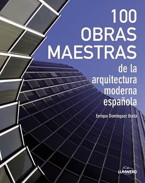 100 OBRAS MAESTRAS DE LA ARQUITECTURA MODERNA ESPAÑOLA | 9788497859684 | DOMINGUEZ, ENRIQUE | Llibreria Drac - Llibreria d'Olot | Comprar llibres en català i castellà online