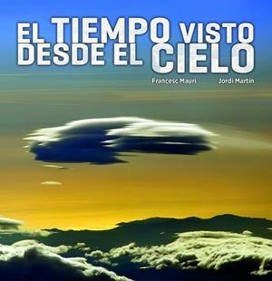 TIEMPO VISTO DESDE EL CIELO, EL | 9788497859660 | MAURI, FRANCESC; MARTIN, JORDI | Llibreria Drac - Llibreria d'Olot | Comprar llibres en català i castellà online