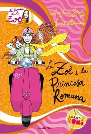 ZOE I LA PRINCESA ROMANA, LA (LA BANDA DE LA ZOE 5) | 9788415790006 | GARCIA-SIÑERIZ, ANA;LABANDA, JORDI | Llibreria Drac - Llibreria d'Olot | Comprar llibres en català i castellà online