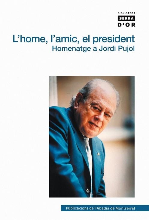 HOME, AMIC I EL PRESIDENT, L'. HOMENATGE A JORDI PUJOL | 9788498830811 | MANENT I TOMÀS, JORDI/Y OTROS | Llibreria Drac - Librería de Olot | Comprar libros en catalán y castellano online