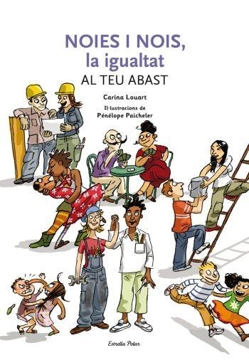 NOIES I NOIS LA IGUALTAT AL TEU ABAST | 9788492671236 | LOUART, CARINA | Llibreria Drac - Llibreria d'Olot | Comprar llibres en català i castellà online