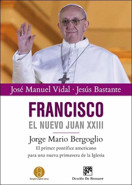 FRANCISCO EL NUEVO JUAN XXIII | 9788433026347 | VIDAL, JOSE MANUEL;BASTANTE, JESUS | Llibreria Drac - Librería de Olot | Comprar libros en catalán y castellano online