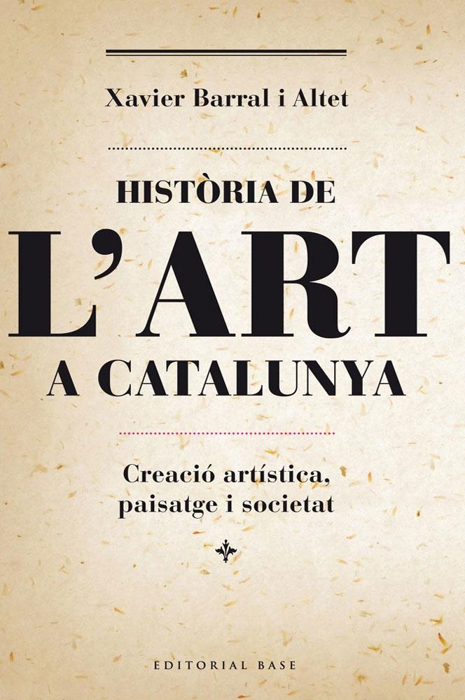 HISTORIA DE L'ART A CATALUNYA | 9788415711230 | BARRAL, XAVIER | Llibreria Drac - Llibreria d'Olot | Comprar llibres en català i castellà online