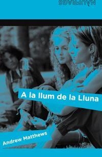 A LA LLUM DE LA LLUNA | 9788424631703 | MATTHEWS, ANDREW | Llibreria Drac - Llibreria d'Olot | Comprar llibres en català i castellà online