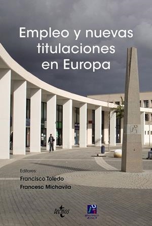 EMPLEO Y NUEVAS TITULACIONES EN EUROPA | 9788430948994 | TOLEDO, FRANCISCO / MICHAVILA, FRANCESC | Llibreria Drac - Llibreria d'Olot | Comprar llibres en català i castellà online