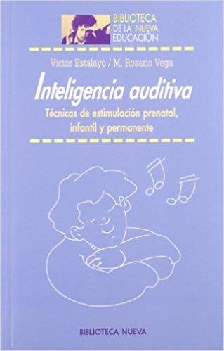 INTELIGENCIA AUDITIVA: TECNICAS DE ESTIMULACION PRENATAL, INFANTIL Y PERMANENTE | 9788497423649 | ESTALAYO, VICTOR; VEGA, MARIA ROSARIO | Llibreria Drac - Llibreria d'Olot | Comprar llibres en català i castellà online