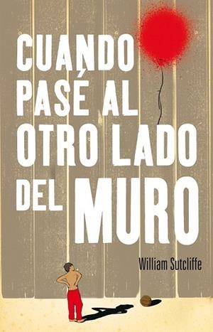 CUANDO PASÉ AL OTRO LADO DEL MURO | 9788420414027 | SUTCLIFFE, WILLIAM | Llibreria Drac - Llibreria d'Olot | Comprar llibres en català i castellà online