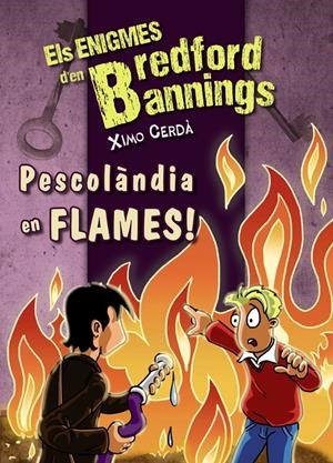 PESCOLÀNDIA EN FLAMES! ELS ENIGMES DE BREDFORD BANNINGS | 9788448932725 | CERDÀ, XIMO | Llibreria Drac - Librería de Olot | Comprar libros en catalán y castellano online