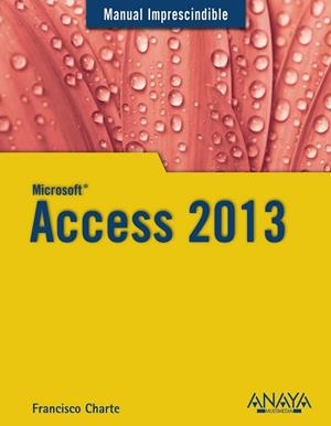 ACCESS 2013 (MANUAL IMPRESCINDIBLE) | 9788441534490 | CHARTE, FRANCISCO | Llibreria Drac - Llibreria d'Olot | Comprar llibres en català i castellà online