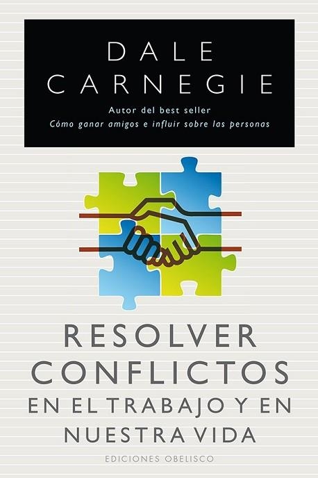 RESOLVER CONFLICTOS EN EL TRABAJO Y EN NUESTRA VIDA | 9788415968030 | CARNEGIE, DALE | Llibreria Drac - Llibreria d'Olot | Comprar llibres en català i castellà online