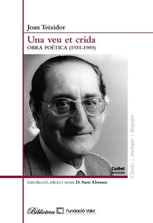 UNA VEU ET CRIDA: OBRA POETICA (1931-1989) | 9788494130298 | TEIXIDOR, JOAN; ABRAMS, SAM | Llibreria Drac - Llibreria d'Olot | Comprar llibres en català i castellà online