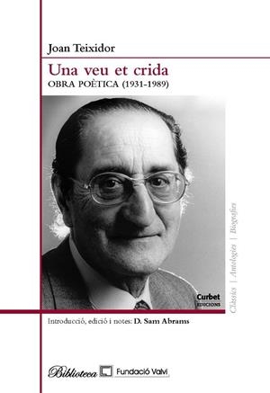 UNA VEU ET CRIDA: OBRA POETICA (1931-1989) | 9788494130298 | TEIXIDOR, JOAN; ABRAMS, SAM | Llibreria Drac - Llibreria d'Olot | Comprar llibres en català i castellà online