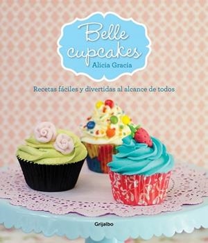 BELLE CUPCAKES | 9788425349911 | GRACIA, ALICIA | Llibreria Drac - Llibreria d'Olot | Comprar llibres en català i castellà online