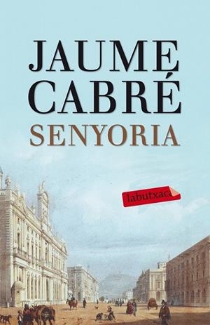 SENYORIA | 9788499307596 | CABRÉ, JAUME | Llibreria Drac - Llibreria d'Olot | Comprar llibres en català i castellà online