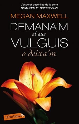 DEMANA'M EL QUE VULGUIS O DEIXA'M | 9788499307732 | MAXWELL, MEGAN | Llibreria Drac - Llibreria d'Olot | Comprar llibres en català i castellà online