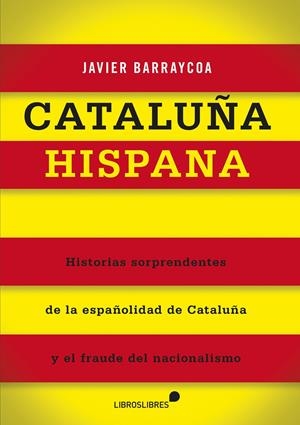 CATALUÑA HISPANA | 9788415570301 | BARRAYCOA, JAVIER | Llibreria Drac - Llibreria d'Olot | Comprar llibres en català i castellà online