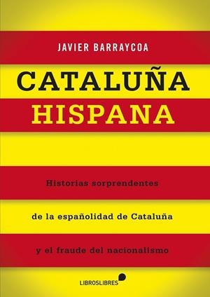 CATALUÑA HISPANA | 9788415570301 | BARRAYCOA, JAVIER | Llibreria Drac - Llibreria d'Olot | Comprar llibres en català i castellà online