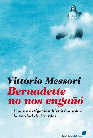 BERNADETTE NO NOS ENGAÑO | 9788415570363 | MESSORI, VITTOTIO | Llibreria Drac - Llibreria d'Olot | Comprar llibres en català i castellà online