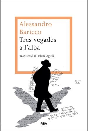 TRES VEGADES A L'ALBA | 9788482646442 | BARICCO, ALESSANDRO | Llibreria Drac - Llibreria d'Olot | Comprar llibres en català i castellà online