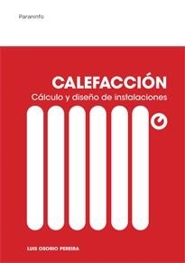 CALEFACCION CALCULO Y DISEÑO DE INSTALACIONES | 9788428325561 | OSORIO, LUIS | Llibreria Drac - Librería de Olot | Comprar libros en catalán y castellano online