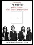 THE BEATLES. WHITE ALBUM: EN LOS LIMITES DE LA CREACION | 9788415191797 | GENDRE, MARCOS | Llibreria Drac - Llibreria d'Olot | Comprar llibres en català i castellà online