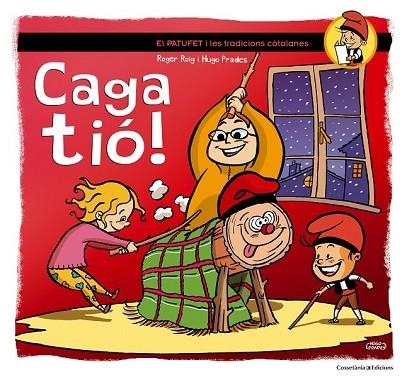 CAGA TIÓ EL PATUFET I LES TRADICIONS CATALANES | 9788490341858 | ROIG, ROGER | Llibreria Drac - Llibreria d'Olot | Comprar llibres en català i castellà online