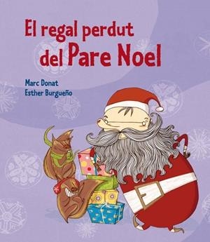 REGAL PERDUT DEL PARE NOEL, EL | 9788448837556 | BURGUEÑO, ESTHER; DONAT, MAR | Llibreria Drac - Llibreria d'Olot | Comprar llibres en català i castellà online